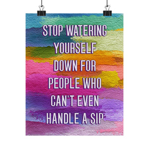Bespattered Facade "Stop Watering Yourself Down" Giclée Archival Matte Paper Prints