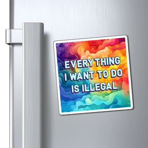 Bespattered Facade "Everything I Want to Do Is Illegal" Refrigerator Magnet