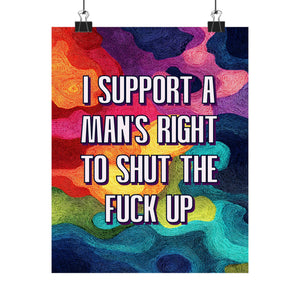 Bespattered Facade "I Support a Man's Right to STFU" Giclée Archival Matte Paper Prints