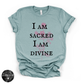 I Am Sacred, I Am Divine Tee | Spiritual Affirmation Graphic T-Shirt