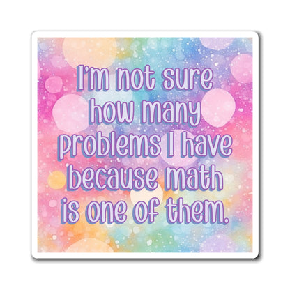Bespattered Facade "Not Sure How Many Problems I Have" Refrigerator Magnet