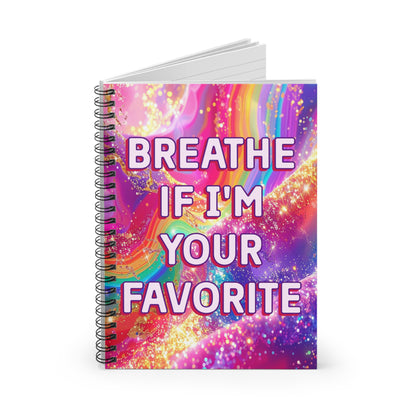 Bespattered Facade Breathe if I'm Your Favorite Spiral Notebook - Lined Pages