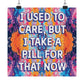 Bespattered Facade "I Used to Care" Giclée Archival Matte Paper Prints
