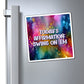 Bespattered Facade "Today's Affirmation" Refrigerator Magnet