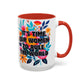 "It's Time for Women to Rule the World" Rainbow Flowers Mug | Eight Colors | 11oz or 15oz