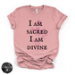 I Am Sacred, I Am Divine Tee | Spiritual Affirmation Graphic T-Shirt