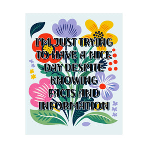 Bespattered Facade "I'm Just Trying to Have a Nice Time..." Colorful Flowers Giclée Archival Matte Paper Prints