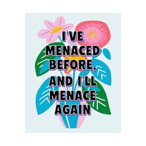 Bespattered Facade "I've Menaced Before and I'll Menace Again" Colorful Flowers Giclée Archival Matte Paper Prints