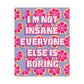 Bespattered Facade "I'm Not Insane" Giclée Archival Matte Paper Prints