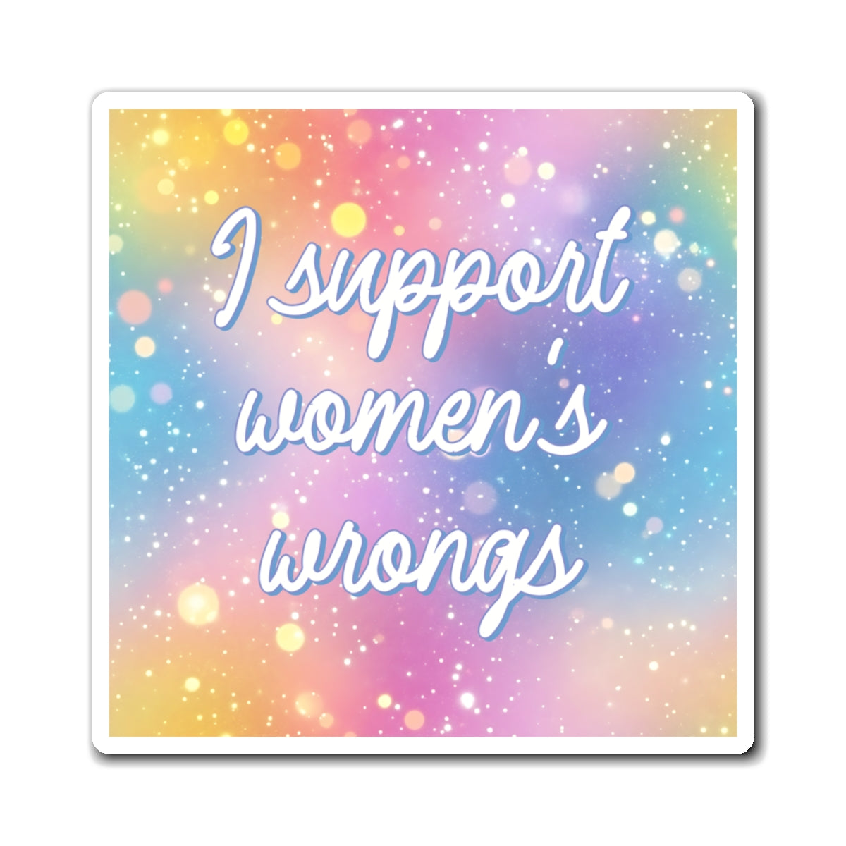 Bespattered Facade "Women Supporting Women" Refrigerator Magnet