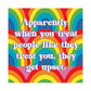 Bespattered Facade "Treat People Like They Treat You" Giclée Archival Matte Paper Prints