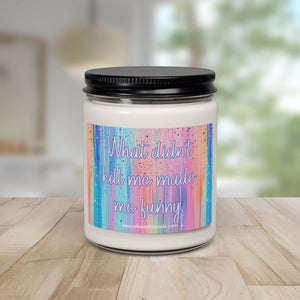 Bespattered Facade Semi-Motivational Scented Soy Candle — "What Didn't Kill Me Made Me Funny" (9oz)