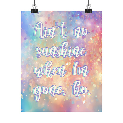 Bespattered Facade "Ain't No Sunshine When I'm Gone, Ho" Giclée Archival Matte Paper Prints