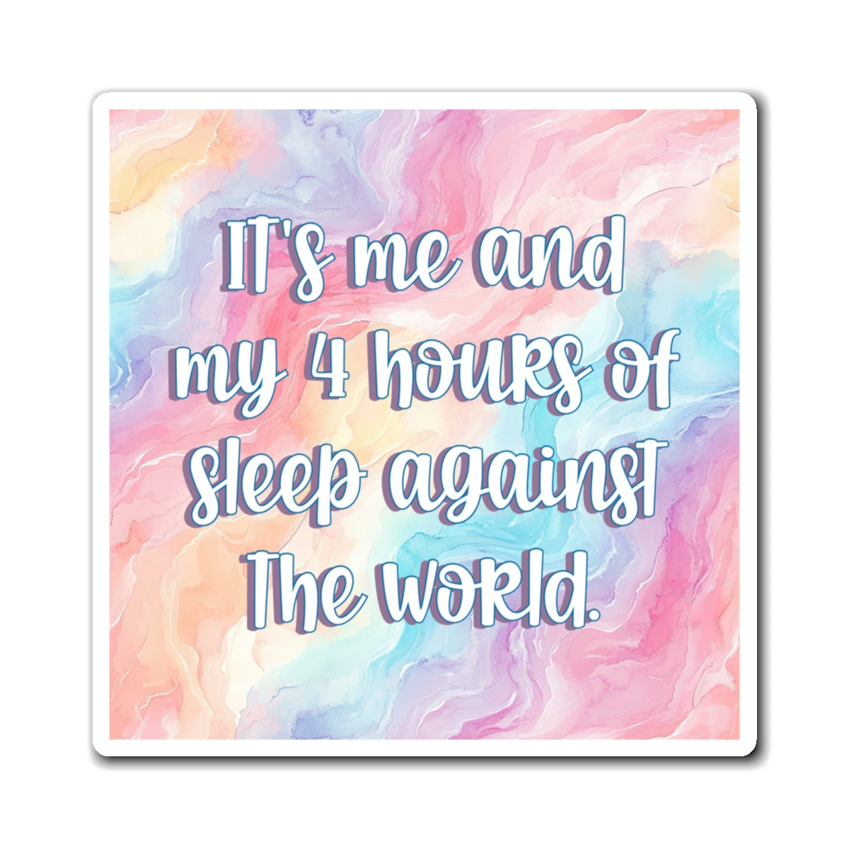 Bespattered Facade "Me and My 4 Hrs. of Sleep Against the World" Refrigerator Magnet