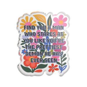"Find You a Man Who..." Floral Acrylic Standee Figurine Tabletop Sign