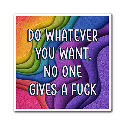 Bespattered Facade "Do Whatever You Want" Refrigerator Magnet