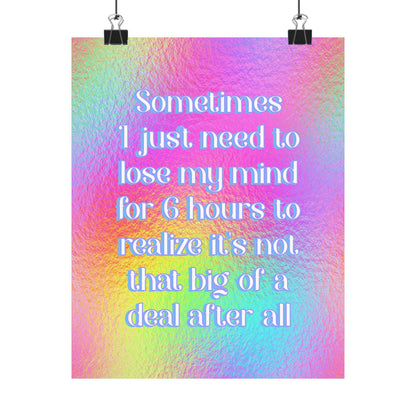 Bespattered Facade "Sometimes I Just Need to Lose My Mind for 6 Hours..." Giclée Archival Matte Paper Prints