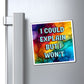 Bespattered Facade "I Could Explain But I Won't" Refrigerator Magnet