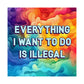 Bespattered Facade "Everything I Want to Do Is Illegal" Giclée Archival Matte Paper Prints
