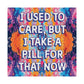 Bespattered Facade "I Used to Care" Giclée Archival Matte Paper Prints