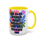 "Equality vs. Revenge" Rainbow Flowers Mug | Eight Colors | 11oz or 15oz
