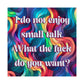 Bespattered Facade "Say No to Small Talk" Giclée Archival Matte Paper Prints