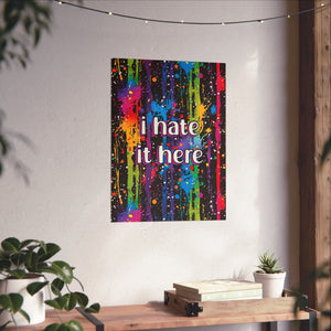 Bespattered Facade "I Hate it Here" Giclée Archival Matte Paper Prints