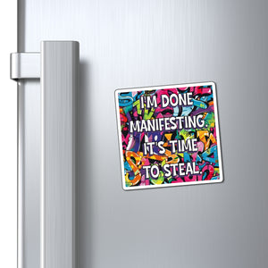 Bespattered Facade "I'm Done Manifesting" Refrigerator Magnet