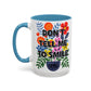 "Don't Tell Me to Smile" Rainbow Flowers Mug | Eight Colors | 11oz or 15oz