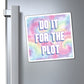 Bespattered Facade "Do It for the Plot" Refrigerator Magnet
