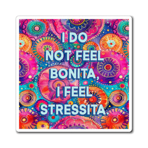 Bespattered Facade "I Do Not Feel Bonita" Refrigerator Magnet