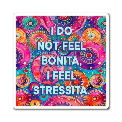 Bespattered Facade "I Do Not Feel Bonita" Refrigerator Magnet