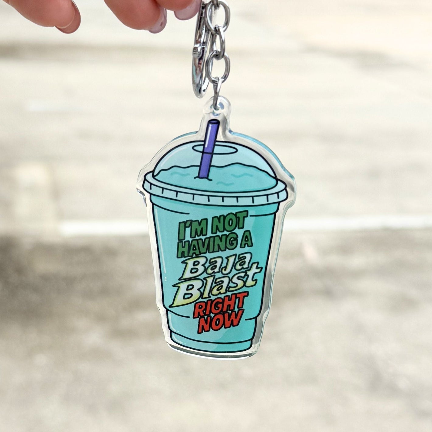 I'm Not Having a Baja Blast Right Now Keychain