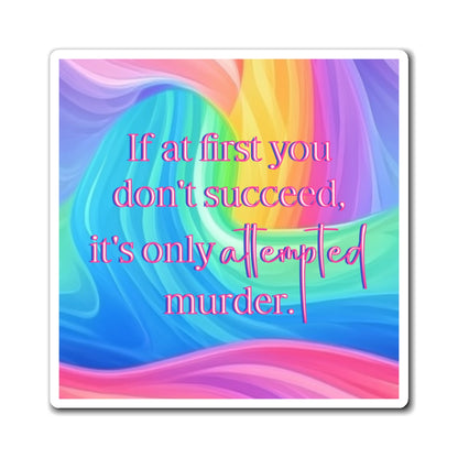 Bespattered Facade "If at First You Don't Succeed..." Refrigerator Magnet