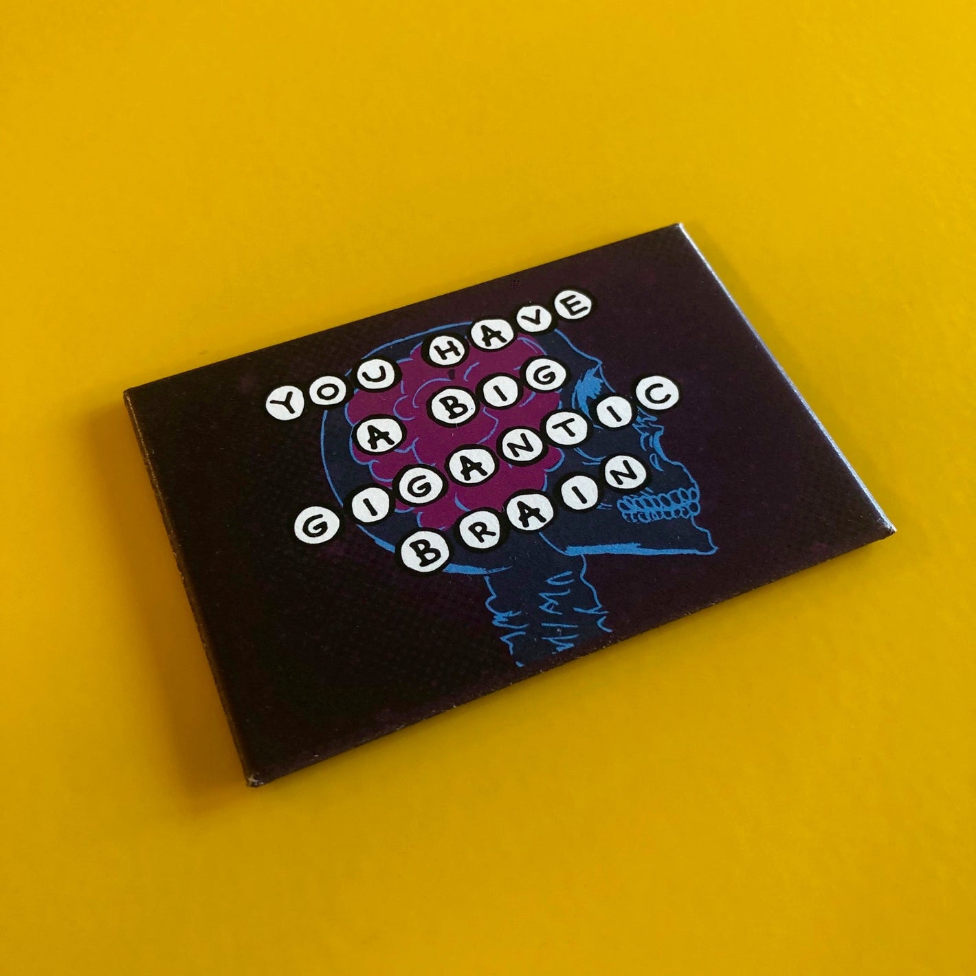 Magnet: 3x2 Inch - You Have A Big Gigantic Brain