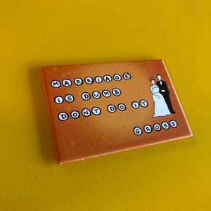 Magnet: 3x2 Inch - Marriage is Dumb. Don't Do It. Gross