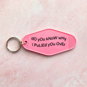 Do you know why I pulled you over? Motel Keychain