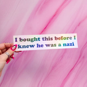"I bought this before I knew he was a n*zi" bumper sticker, 8.25 x 2 in.