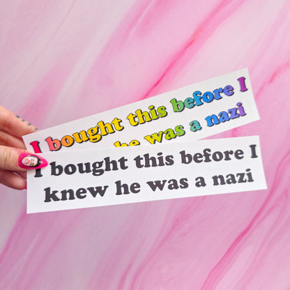 "I bought this before I knew he was a n*zi" bumper sticker, 8.25 x 2 in.