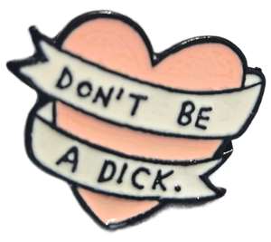 Don't Be A Richard Pin