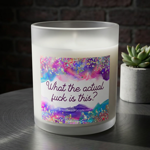 Bespattered Facade Semi-Motivational Glass Candle – "What the Actual F*ck Is This?" (11oz)