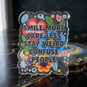 "Smile More, Care Less" Floral Acrylic Standee Figurine Tabletop Sign
