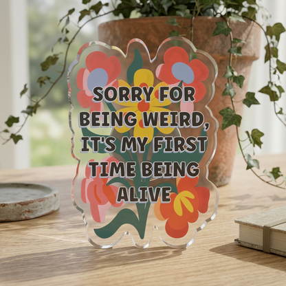 "Sorry for Being Weird..." Floral Acrylic Standee Figurine Tabletop Sign