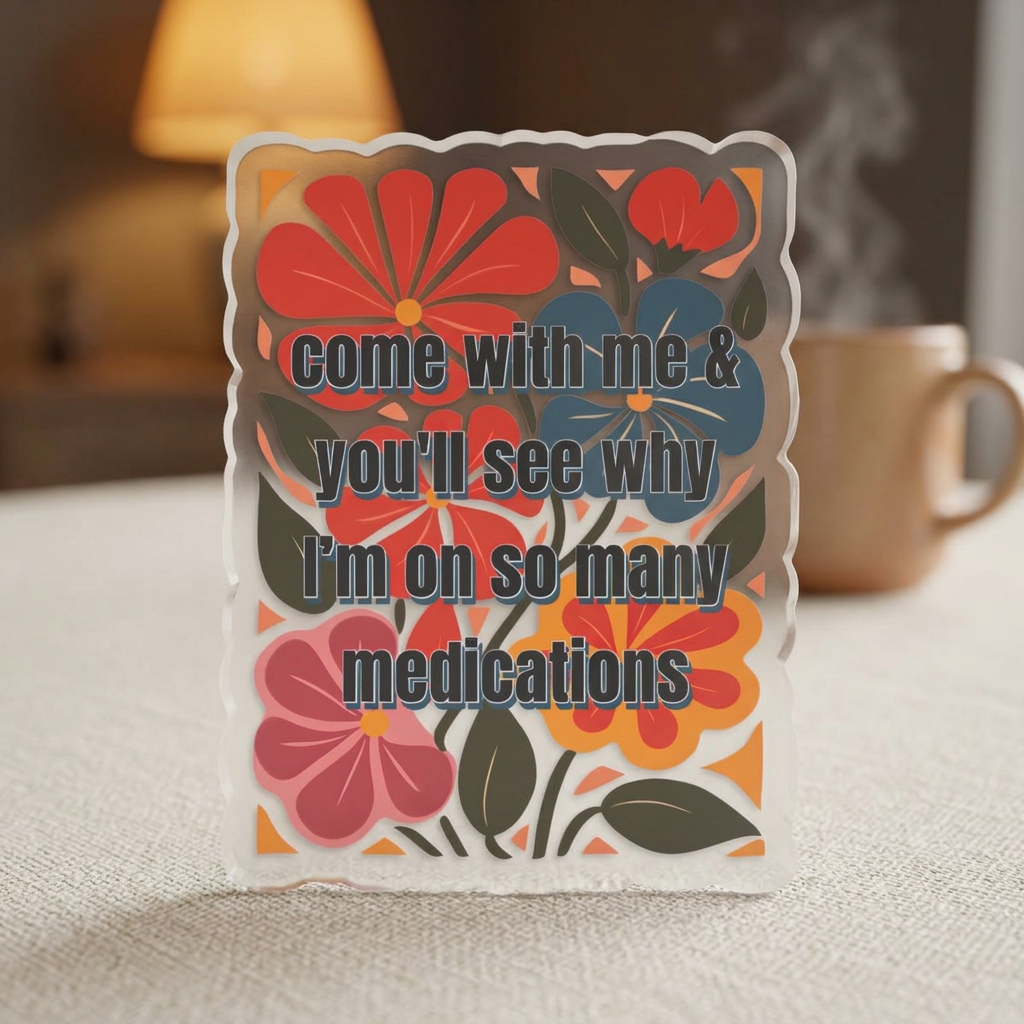 "Come With Me and You'll See..." Floral Acrylic Standee Figurine Tabletop Sign