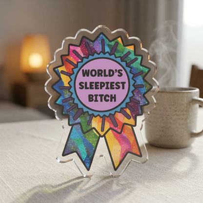 "World's Sleepiest B*tch" Award Ribbon Acrylic Standee Figurine Tabletop Sign