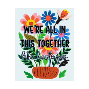 Bespattered Facade "We're All In This Together" Colorful Flowers Giclée Archival Matte Paper Prints