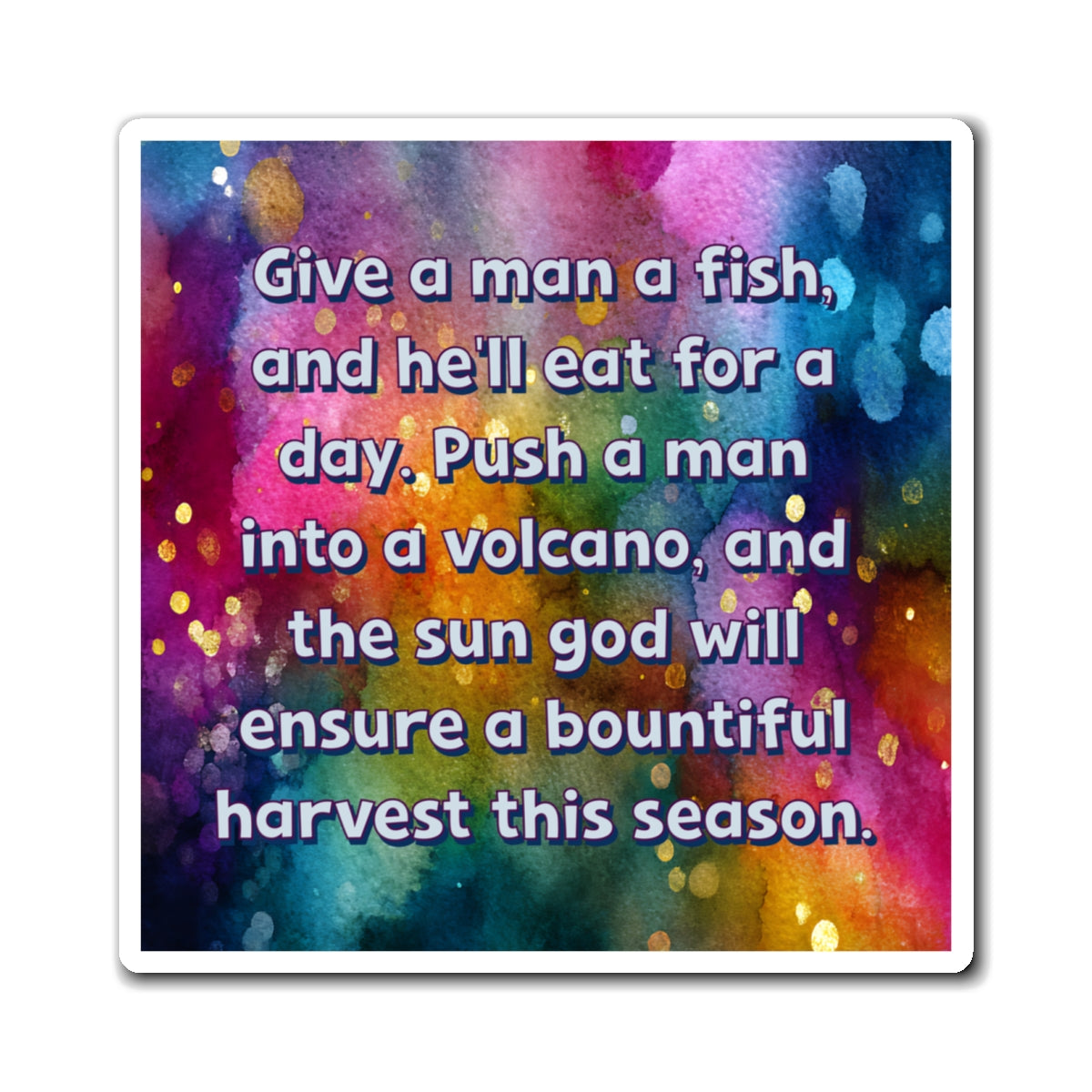 Bespattered Facade "Feed Your Man a Fish" Refrigerator Magnet