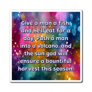 Bespattered Facade "Feed Your Man a Fish" Refrigerator Magnet