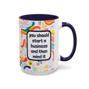 Bespattered Facade "you should start a business and then mind it" Rainbow Mug | 11oz or 15oz