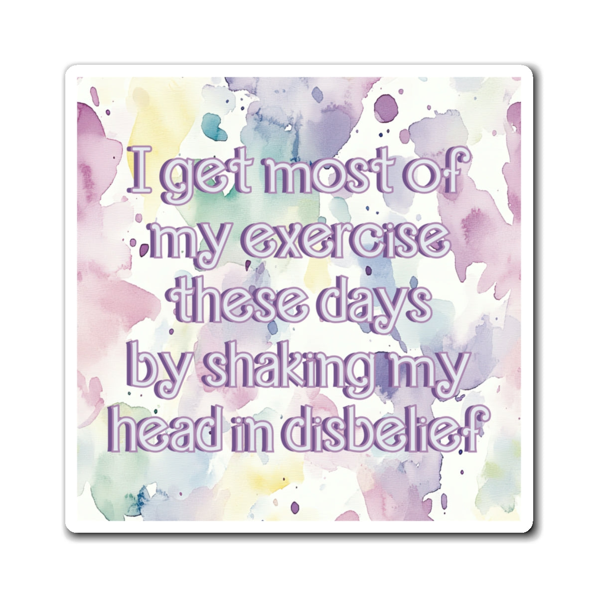 Bespattered Facade "Doing My Fitness" Refrigerator Magnet